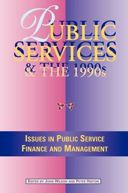 Public Services and the 1990s: Issues in Public Service Finance and Management