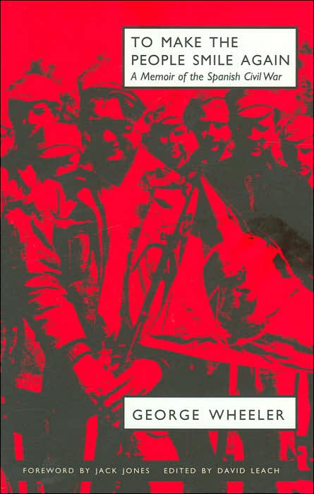 To Make the people Smile Again: A Memoir of the Spanish Civil War