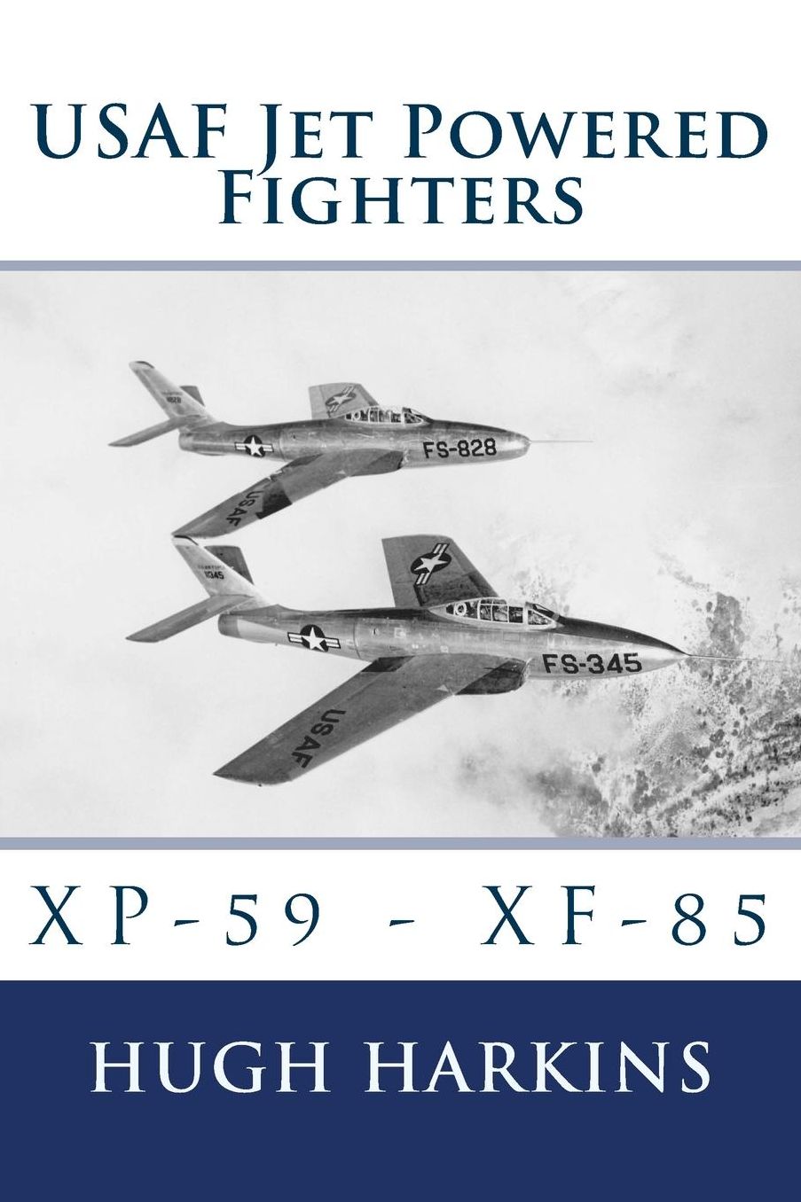 USAF Jet Powered Fighters: XP-59 - XF-85
