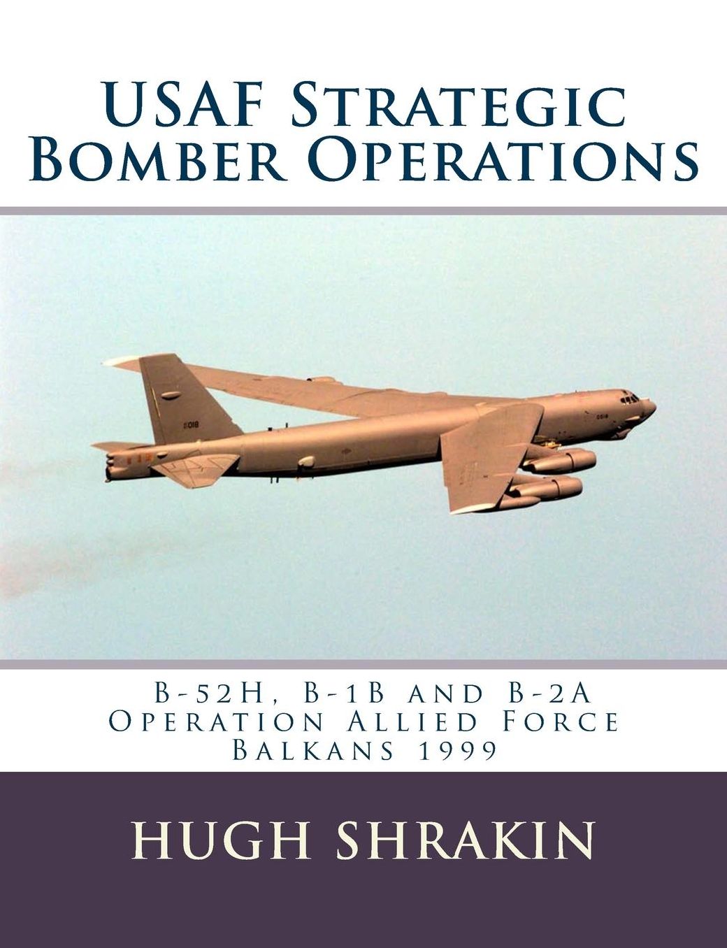 USAF Strategic Bomber Operations: B-52H, B-1B and B-2A, Operation Allied Force, Balkans 1999