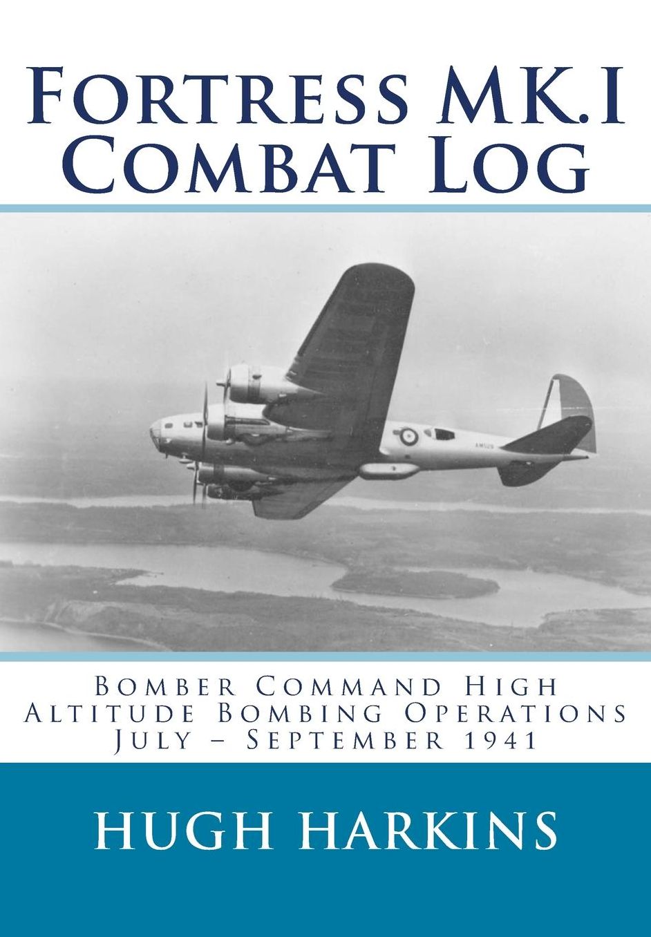 Fortress MK.I Combat Log: Bomber Command High Altitude Bombing Operations, July - September 1941