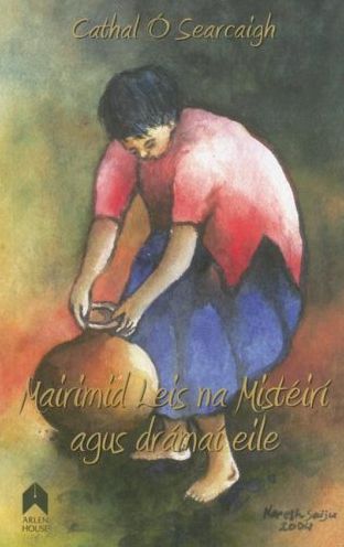Mairimid Leis Na Misteiri, Agus Dramai Eile
