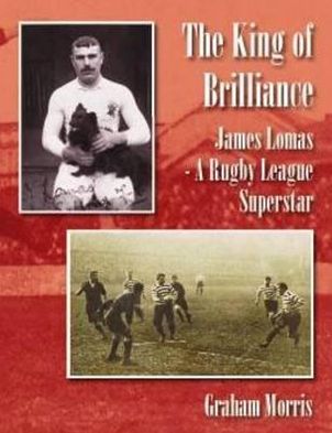 The King of Brilliance: James Lomas - A Rugby League Superstar