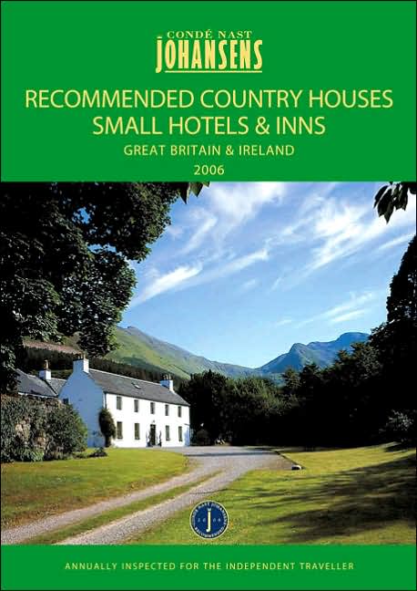 Conde Nast Johansens Recommended Country Houses, Small Hotels and Inns Great Britain and Ireland 2006