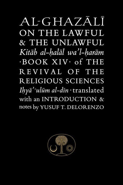 Al-Ghazali on the Lawful & the Unlawful: Book XIV of the Revival of the Religious Sciences