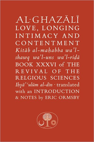 Al-Ghazali on Love, Longing, Intimacy & Contentment
