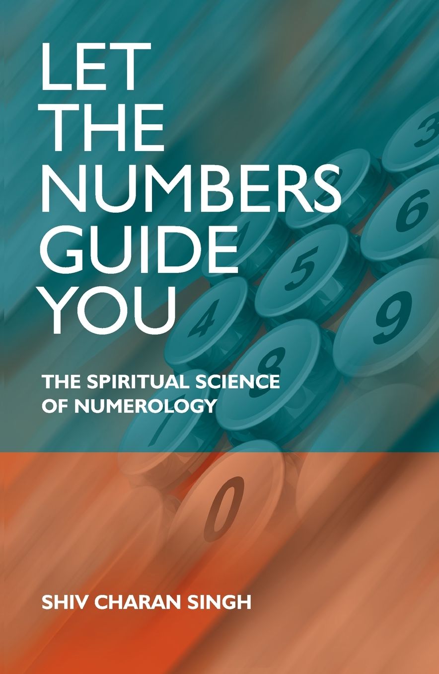 Let the Numbers Guide You: The Spiritual Science of Numerology
