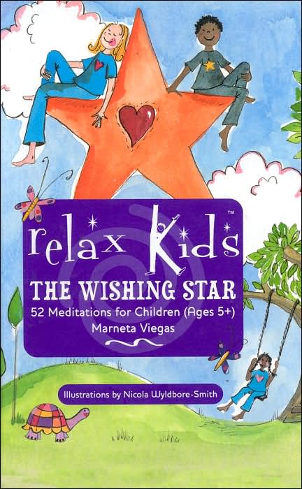 Relax Kids: The Wishing Star: 52 Magical Meditations for Princesses and Superheroes, Ages 6-9