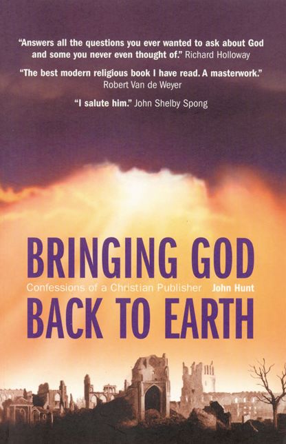 Bringing God Back to Earth: Confessions of a Christian Publisher