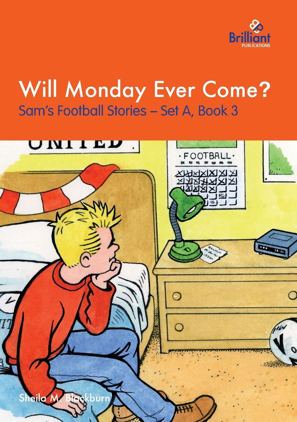 Will Monday Ever Come?: Sam's Football Stories - Set A, Book 3