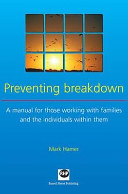 Preventing Breakdown: A Manual for Child Care Professionals Working with High Risk Families