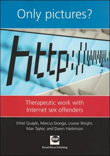 Only Pictures?: Therapeutic Work with Internet Sex Offenders