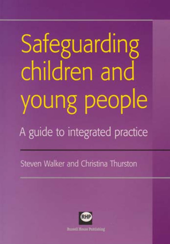 Safeguarding Children and Young People: A Guide to Integrated Practice