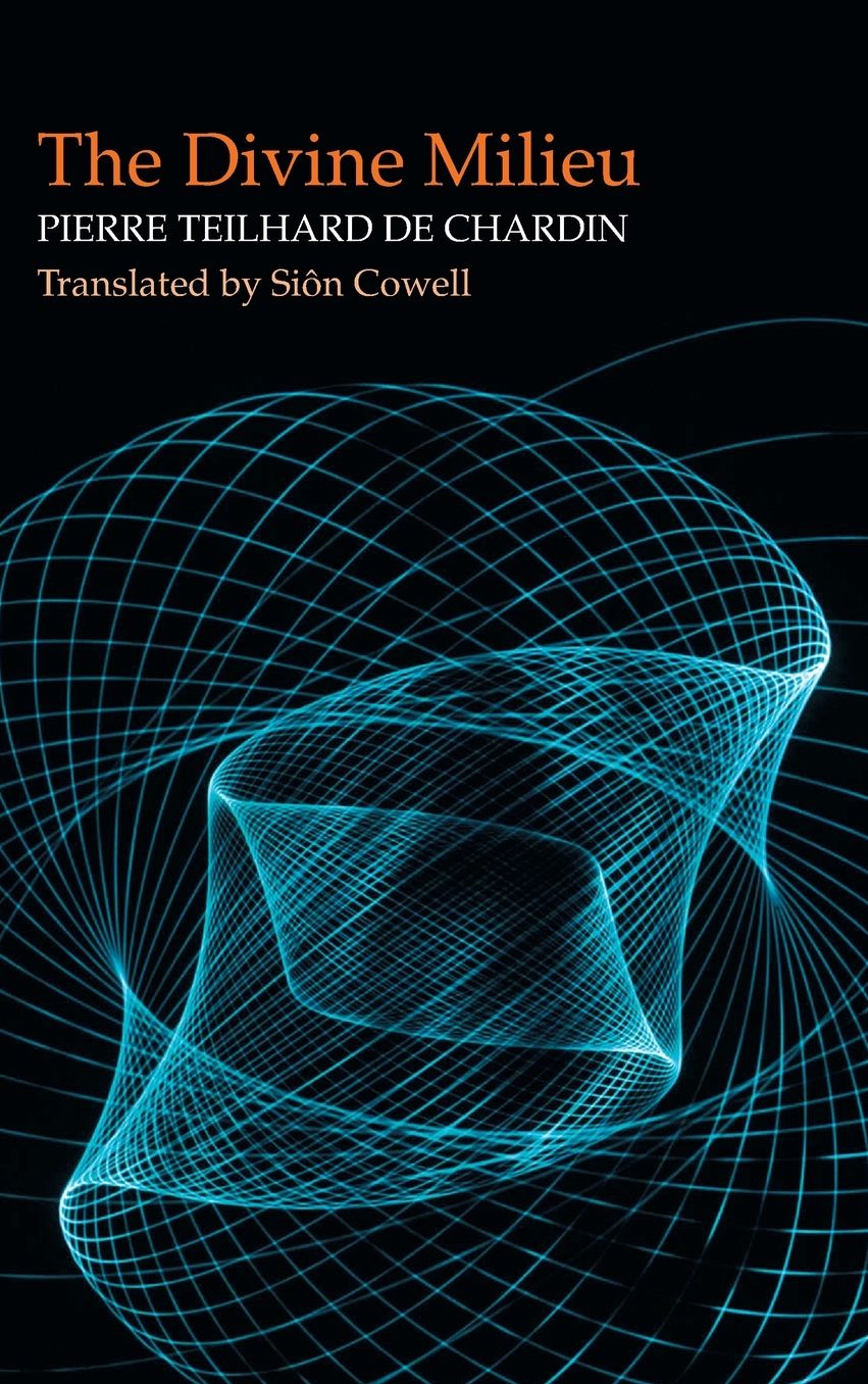 The Divine Milieu: In a Newly-revised Translation by Sion Cowell