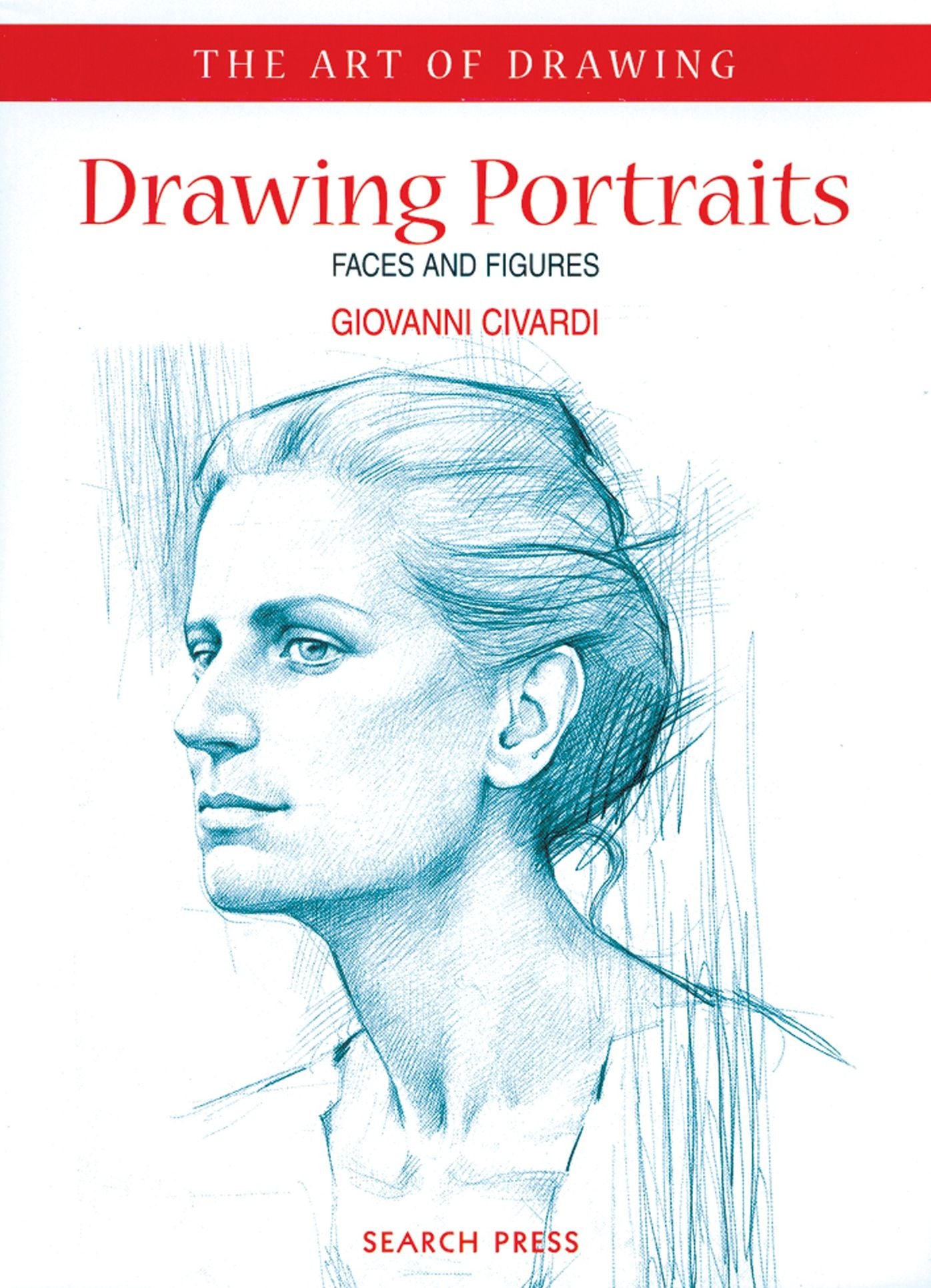 Drawing Portraits: Faces and Figures (Art of Drawing Series)