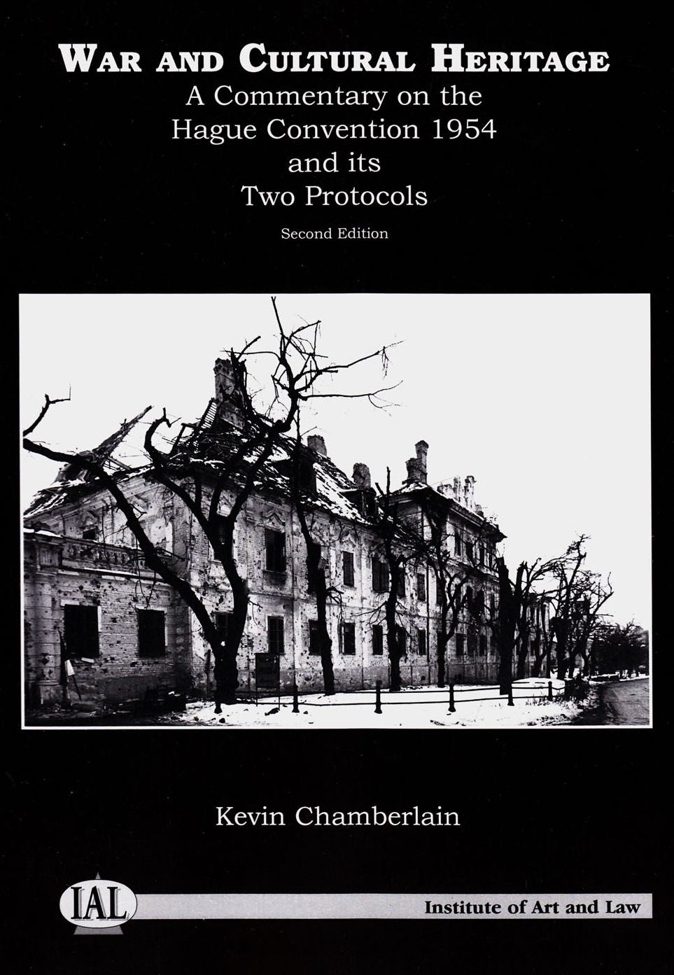 War and Cultural Heritage: An Analysis of the 1954 Convention for the Protection of Cultural Property in the Event of Armed Conflict and Its Two Protocols (Second Edition)