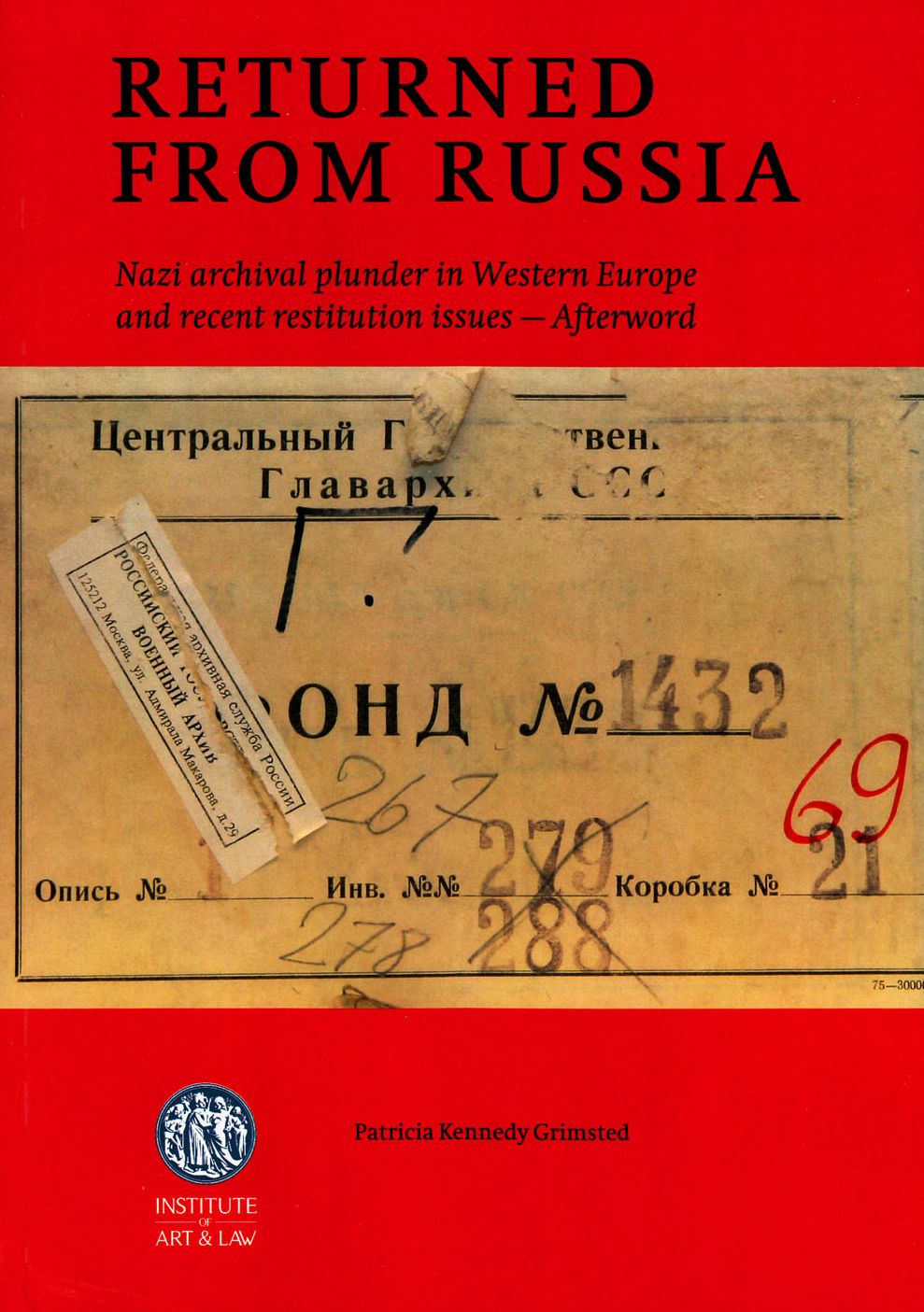 Returned from Russia: Nazi Archival Plunder in Western Europe and Recent Restitution Issues