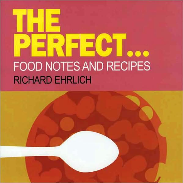 Perfect...: Food Notes and Recipes