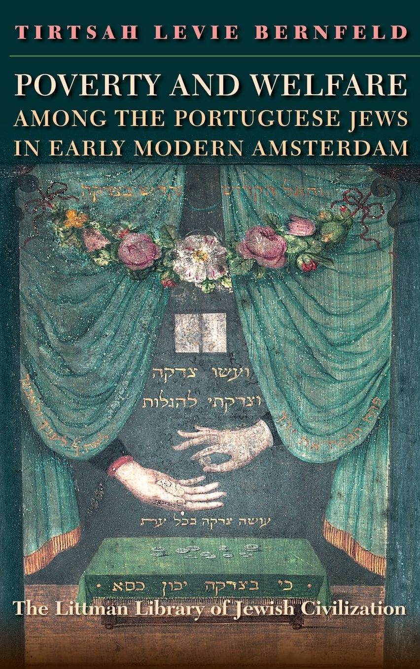 Poverty and Welfare among the Portuguese Jews of Early Modern Amsterdam