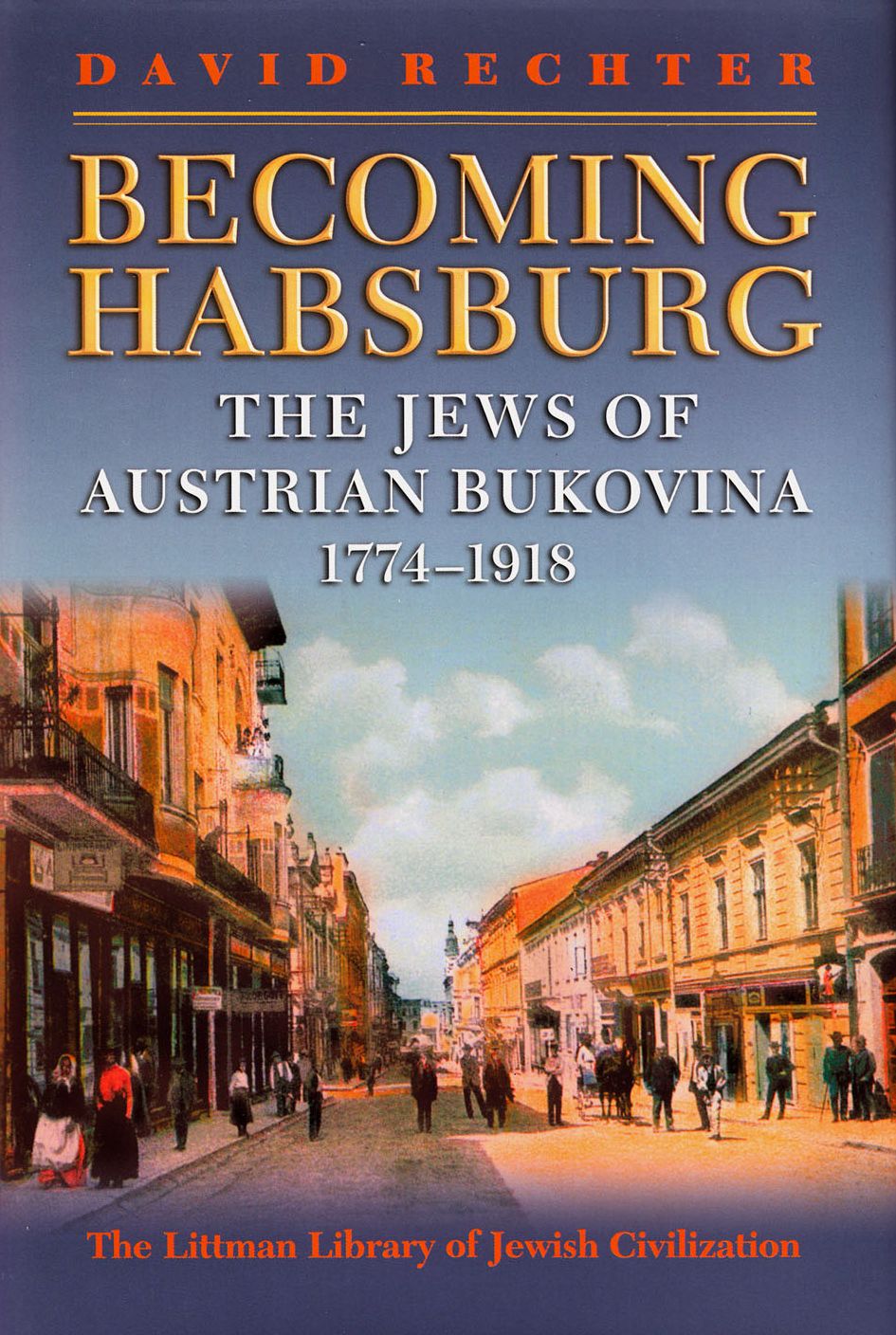 The Jews of Habsburg Bukovina, 1774-1918