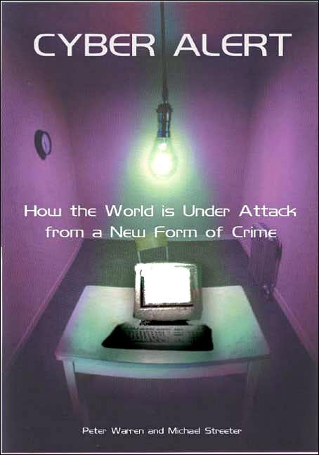 Cyber Alert: How the World Is under Attack from a New Form of Crime