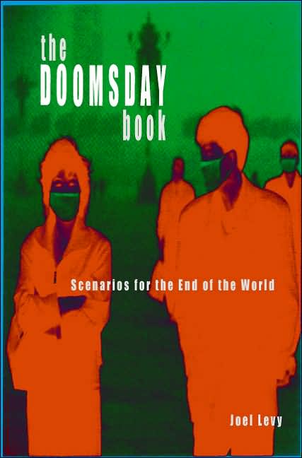 The Doomsday Book: Scenarios for the End of the World