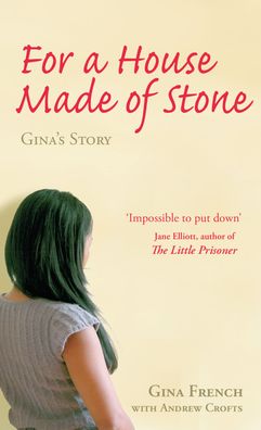 For a House Made of Stone: Gina's Story