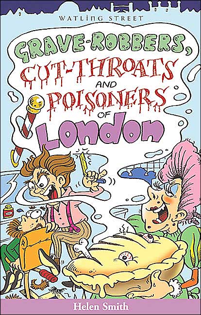 Grave-Robbers, Cut-Throats and Poisoners of London
