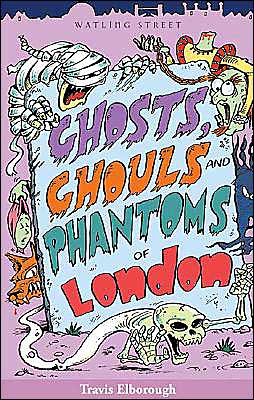 Ghosts, Ghouls and Phantoms of London