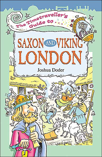 The Timetraveller's Guide to Saxon and Viking London