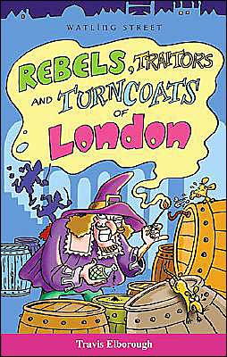 Rebels, Traitors and Turncoats of London