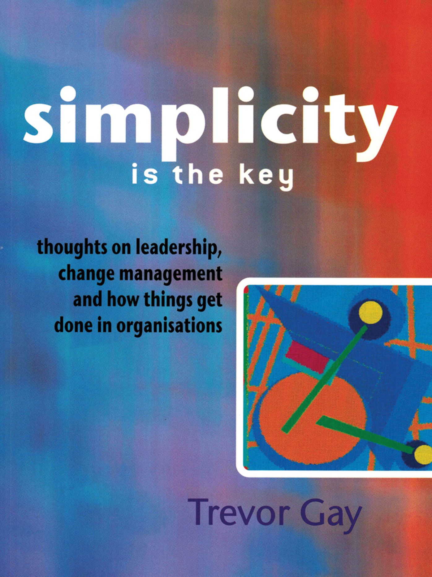 Simplicity is the Key: How things get done in organisations