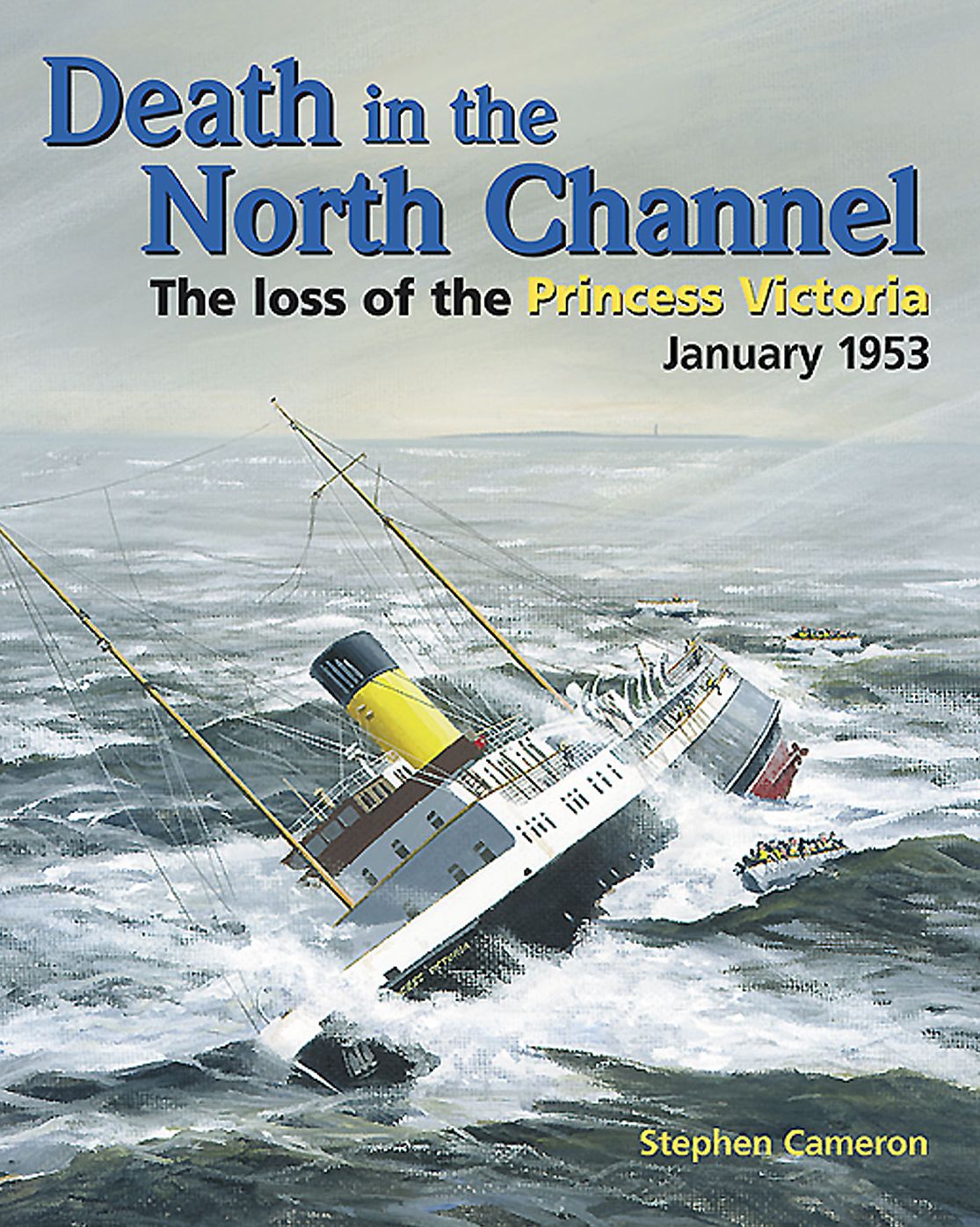 Death in the North Channel: The Loss of the Princes Victoria 1953