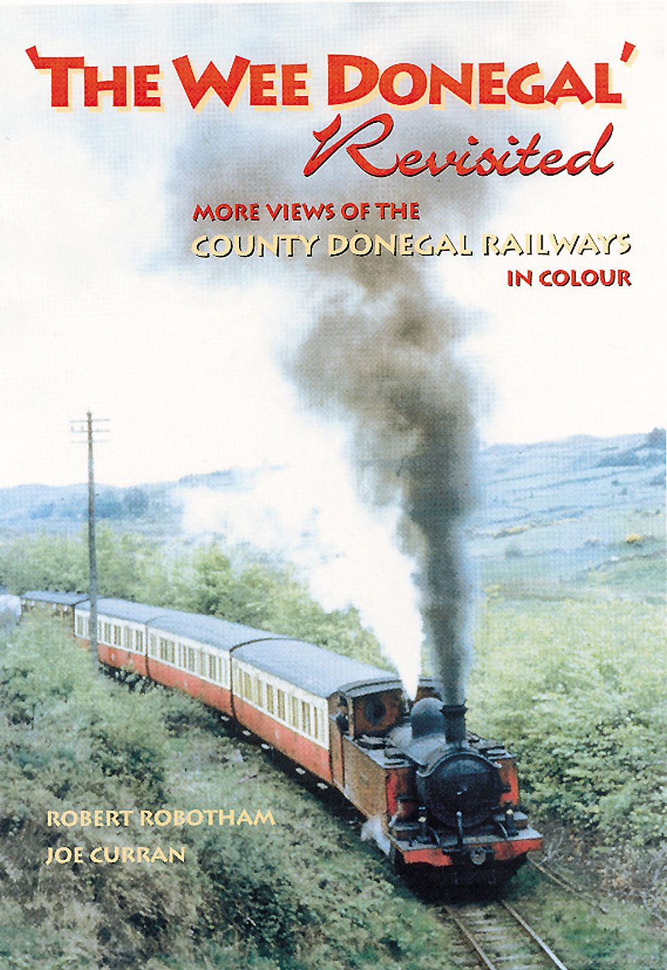 The Wee Donegal Revisited: More views of the County Donegal Railways in colour