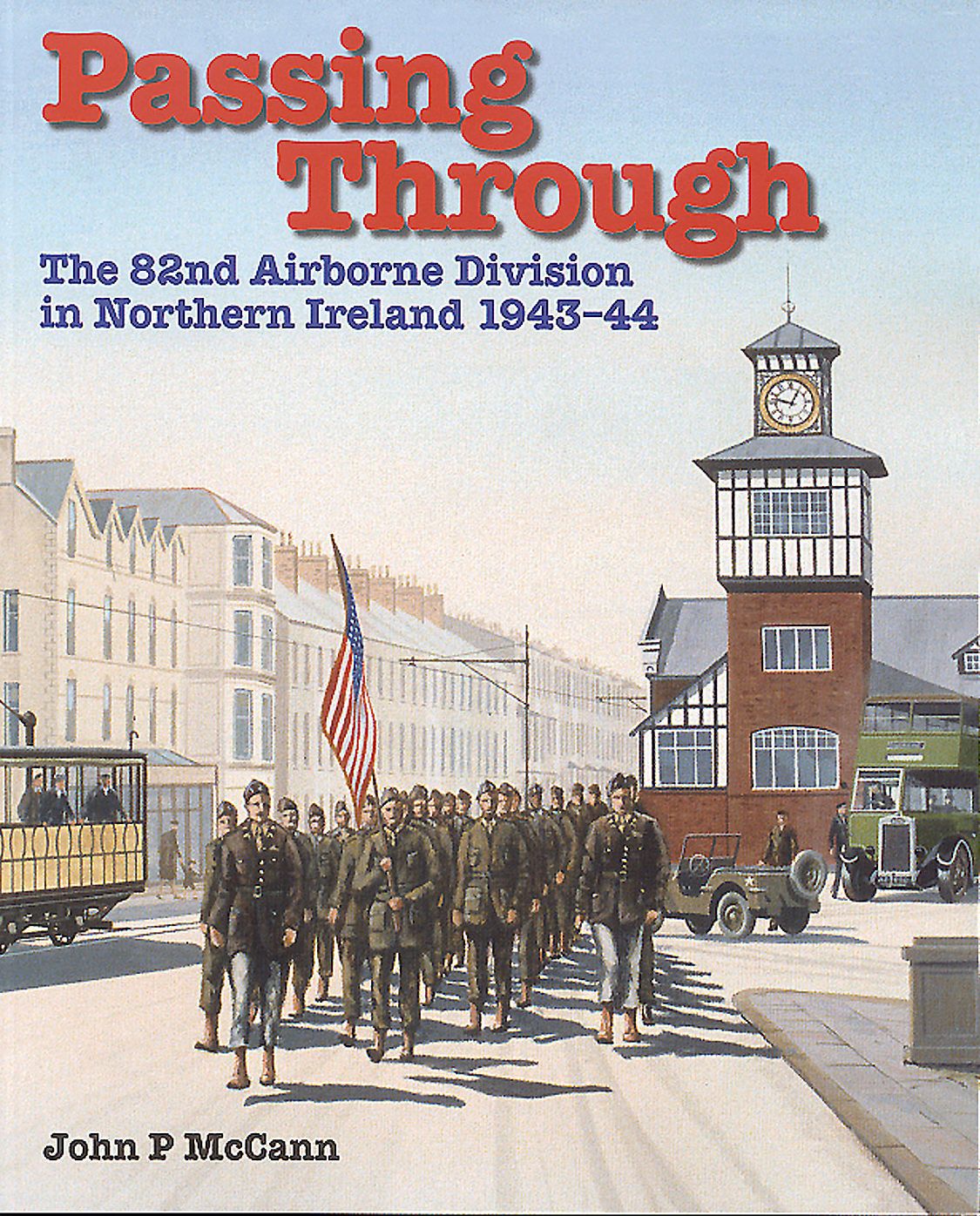 Passing Through: The 82nd Airborne Division in Northern Ireland 1943-44
