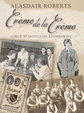 Crme de La Crme: Girls' Schools of Edinburgh