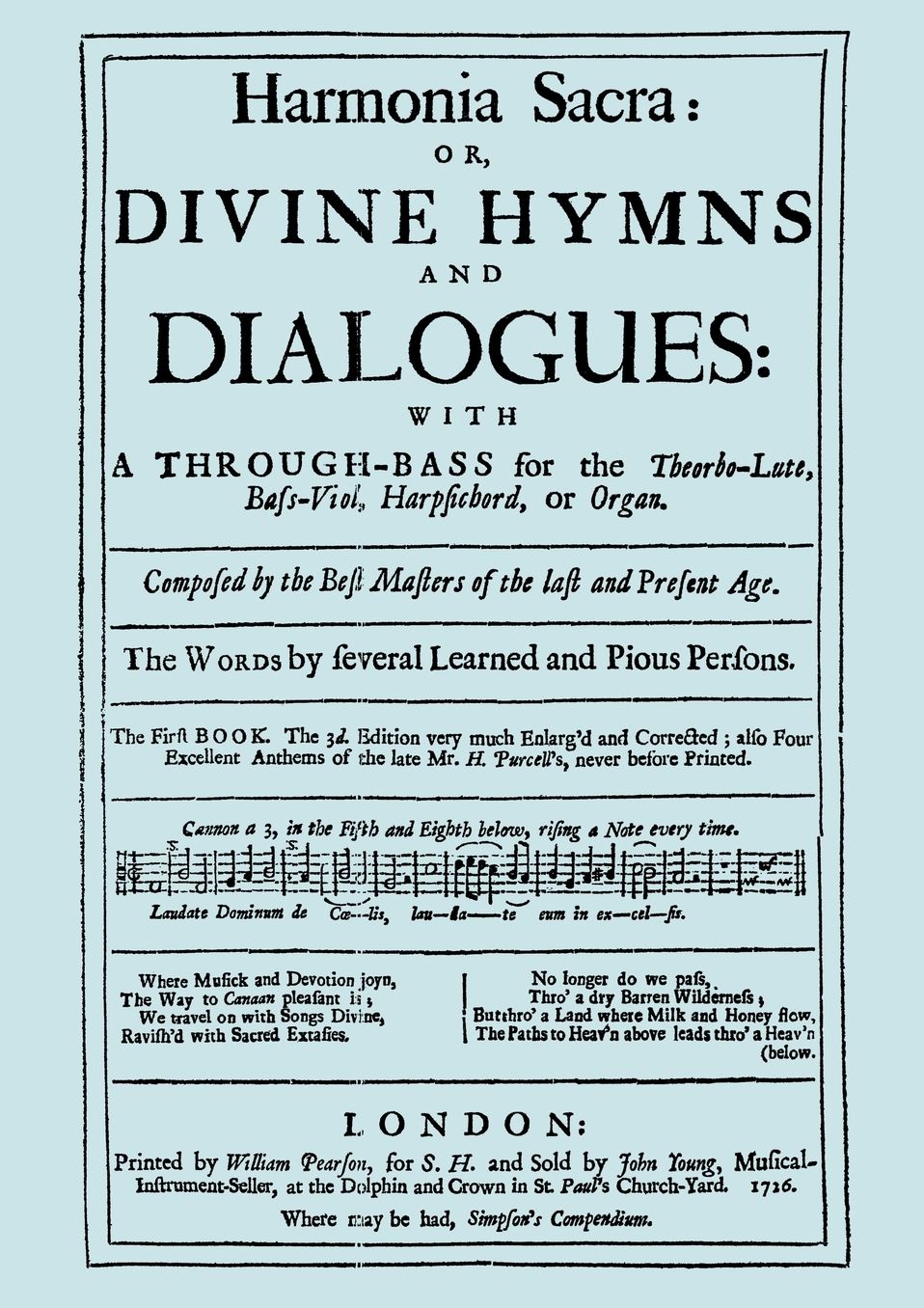 Harmonia Sacra Or Divine Hymns And Dialogues. With A Through-Bass For The Theobro-Lute, Bass-Viol, Harpsichord Or Organ. The First Book. [Facsimile Of The 1726 Edition, Printed By William Pearson]
