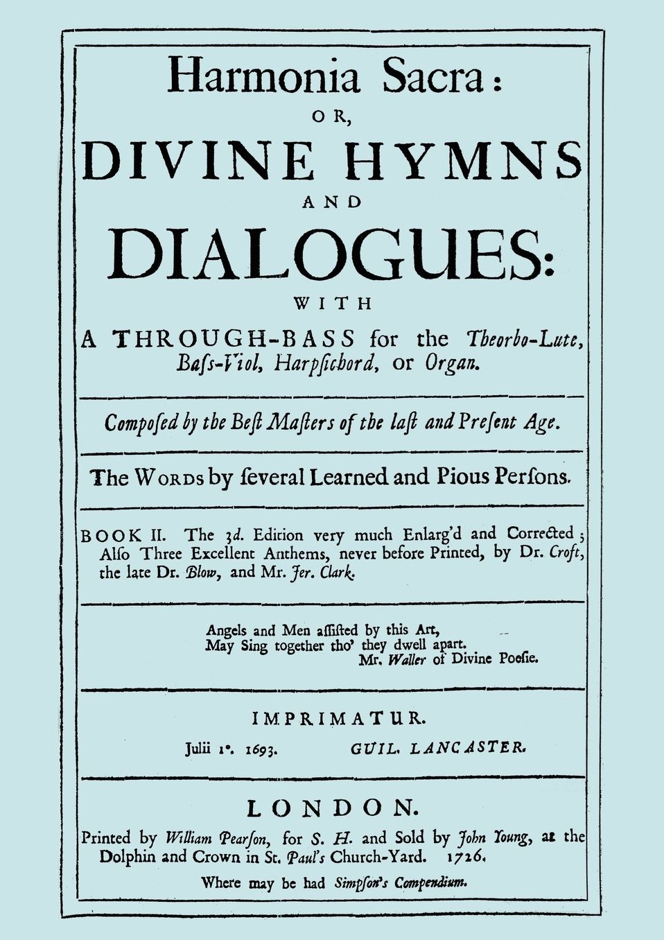 Harmonia Sacra Or Divine Hymns And Dialogues. With A Through-Bass For The Theobro-Lute, Bass-Viol, Harpsichord Or Organ. Book Ii. [Facsimile Of The 1726 Edition, Printed By William Pearson.]