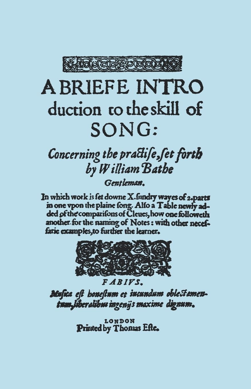 A Briefe Introduction To The Skill Of Song. [Facsimile Of Edition Printed By Thomas Este, Circa 1587.] (Or A Brief Introduction).