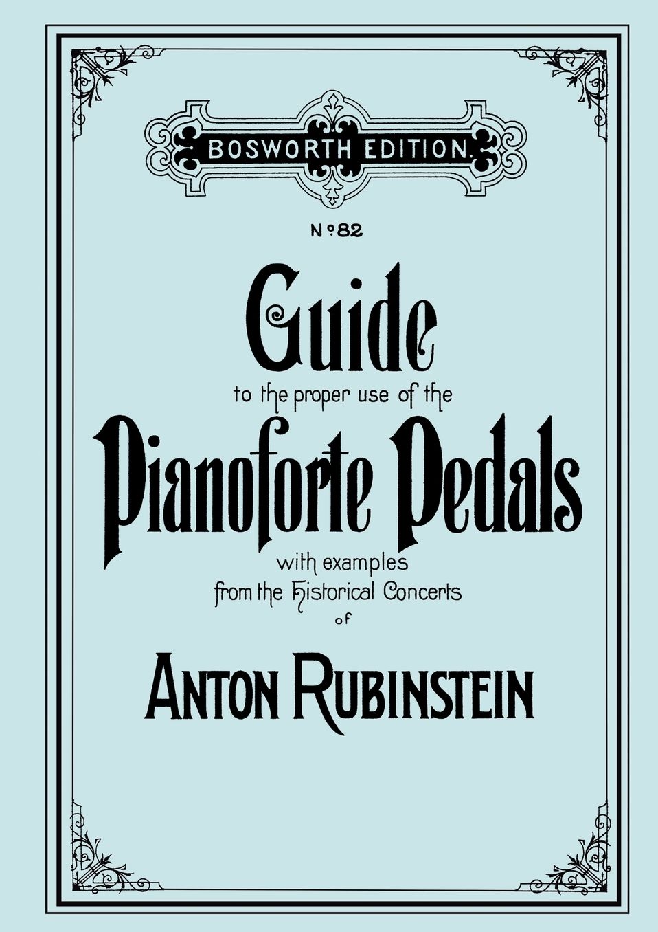 Guide To The Proper Use Of The Pianoforte Pedals. [Facsimile Of 1897 Edition].