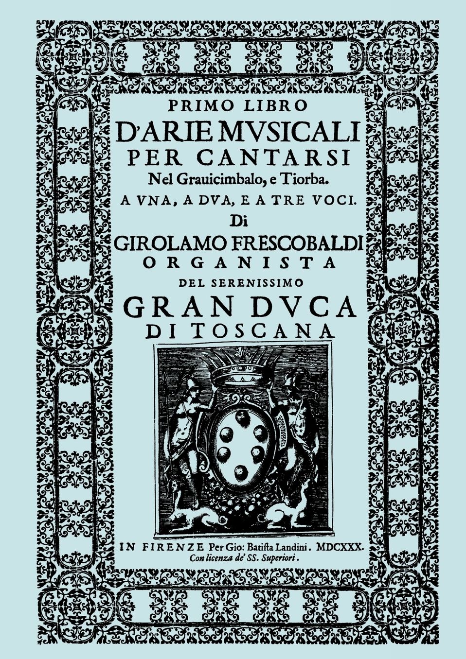 D'Arie Musicali Per Cantarsi. Primo Libro & Secondo Libro. [Facsimiles Of The 1630 Editions.]