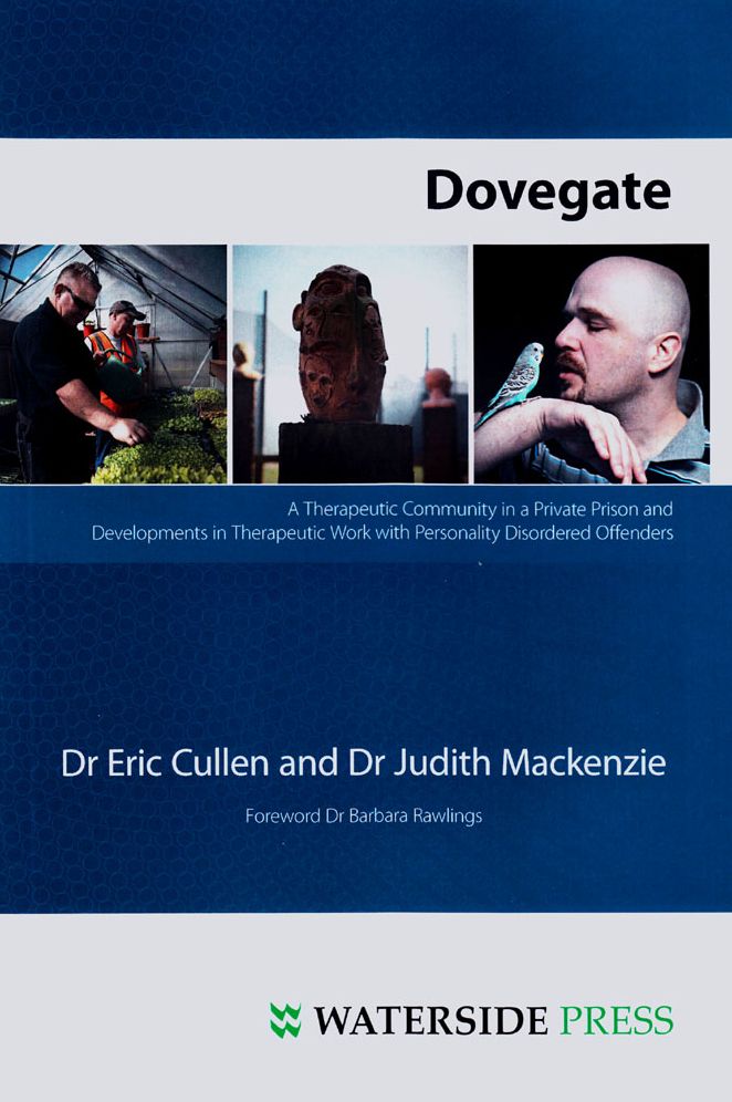 Dovegate: A Therapeutic Community in a Private Prison and Developments in Therapeutic Work with Personality Disordered Offenders