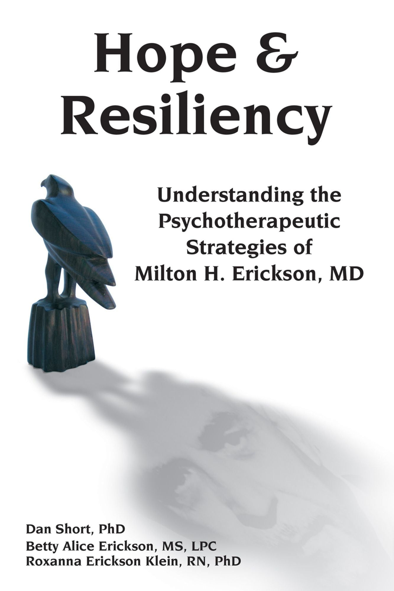 Hope and Resiliency: Understanding the Psychotherapeutic Strategies of Milton H. Erickson, MD