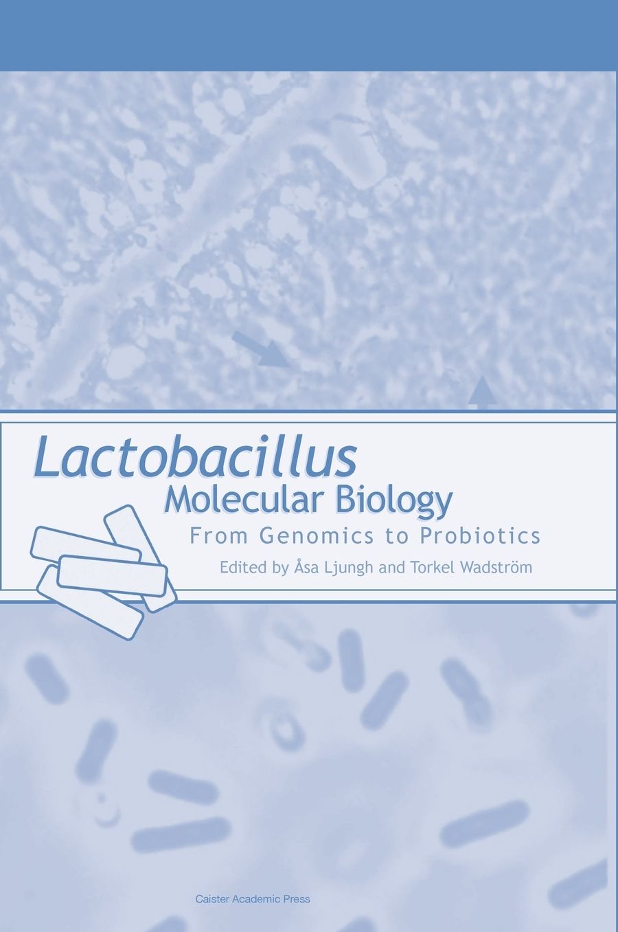Lactobacillus Molecular Biology: From Genomics to Probiotics