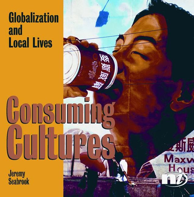 Consuming Cultures: Globalization and local lives