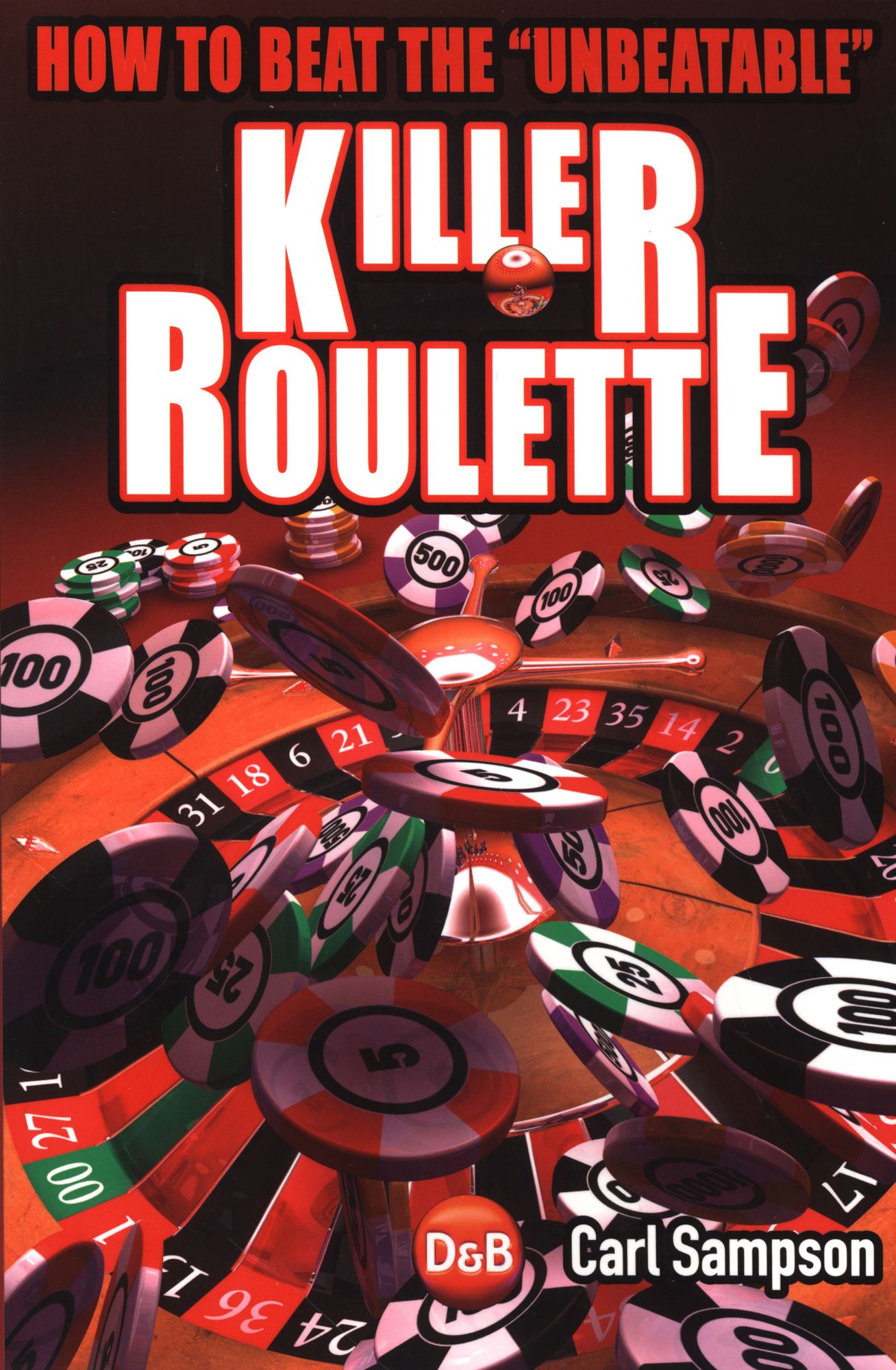 Killer Roulette: How to Beat the "Unbeatable"