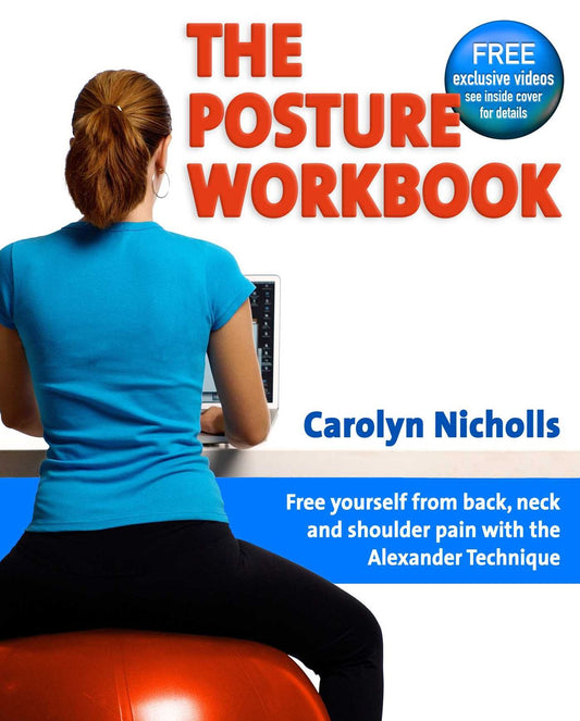 The Posture Workbook: Free Yourself from Back, Neck and Shoulder Pain