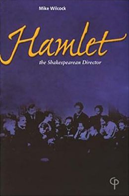 Hamlet: The Shakespearean Director