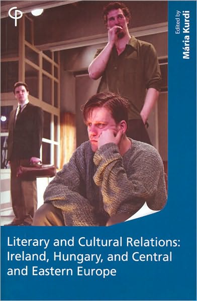 Literary and Cultural Relations: Ireland, Hungary, and Central and Eastern Europe
