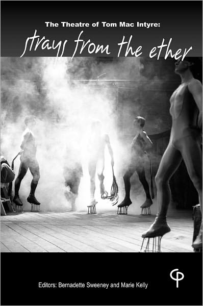 The Theatre of Tom Mac Intyre: Strays From the Ether